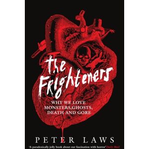 Icon Books The Frighteners : Why We Love Monsters, Ghosts, Death & Gore Icon Books The Frighteners : Why We Love Monsters, Ghosts, Death & Gore