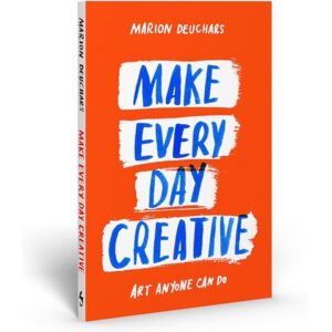 Thames & Hudson Ltd Make Every Day Creative : Art Anyone Can Do Thames & Hudson Ltd Make Every Day Creative : Art Anyone Can Do
