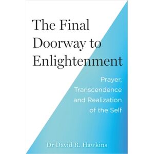 Hay House UK Ltd The Final Doorway To Enlightenment : Prayer, Transcendence And Realization Of The Self Hay House UK Ltd The Final Doorway To Enlightenment : Prayer, Transcendence And Realization Of The Self