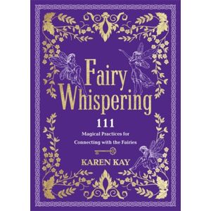 Hay House UK Ltd Fairy Whispering : 111 Magical Practices For Connecting With The Fairies Hay House UK Ltd Fairy Whispering : 111 Magical Practices For Connecting With The Fairies