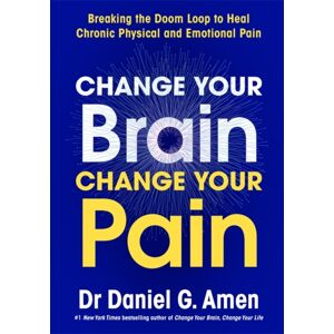 Hay House UK Ltd Change Your Brain, Change Your Pain : Breaking The Doom Loop To Heal Chronic Physical And Emotional Pain Hay House UK Ltd Change Your Brain, Change Your Pain : Breaking The Doom Loop To Heal Chronic Physical And Emotional Pain