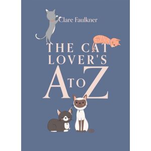 Quadrille Publishing Ltd The Cat Lover'S A To Z Quadrille Publishing Ltd The Cat Lover'S A To Z