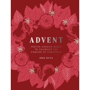 Quadrille Publishing Ltd Advent : Festive German Bakes To Celebrate The Coming Of Christmas Quadrille Publishing Ltd Advent : Festive German Bakes To Celebrate The Coming Of Christmas
