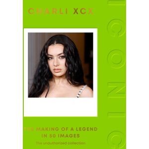Quadrille Publishing Ltd Iconic: Charli Xcx : The Making Of A Legend In 50 Images Quadrille Publishing Ltd Iconic: Charli Xcx : The Making Of A Legend In 50 Images