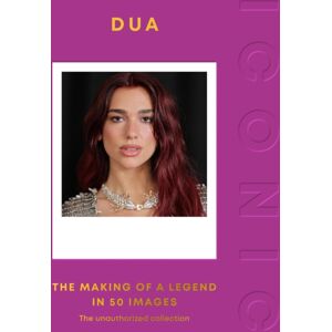 Quadrille Publishing Ltd Iconic: Dua : The Making Of A Legend In 50 Images Quadrille Publishing Ltd Iconic: Dua : The Making Of A Legend In 50 Images