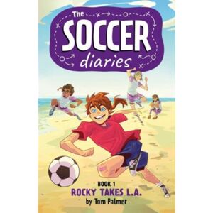 Rebellion Publishing Ltd. The Soccer Diaries Book 1: Rocky Takes L.A. : Volume 1 Rebellion Publishing Ltd. The Soccer Diaries Book 1: Rocky Takes L.A. : Volume 1