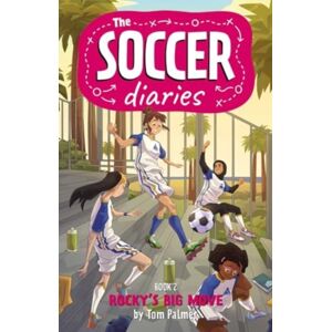 Rebellion Publishing Ltd. The Soccer Diaries Book 2: Rocky'S Big Move : Volume 2 Rebellion Publishing Ltd. The Soccer Diaries Book 2: Rocky'S Big Move : Volume 2