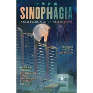 Rebellion Publishing Ltd. Sinophagia: A Celebration Of Chinese Horror 2024 Rebellion Publishing Ltd. Sinophagia: A Celebration Of Chinese Horror 2024