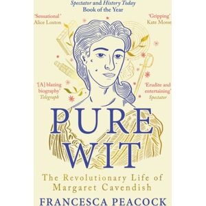 Bloomsbury Publishing PLC Pure Wit : The Revolutionary Life Of Margaret Cavendish Bloomsbury Publishing PLC Pure Wit : The Revolutionary Life Of Margaret Cavendish