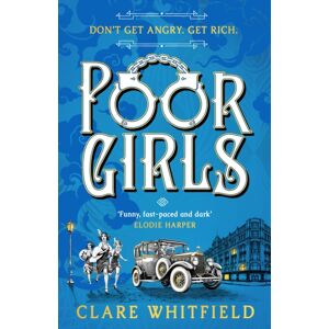 Bloomsbury Publishing PLC Poor Girls : The Female Peaky Blinders Meets The Bling Ring In This Gripping Historical Thriller Bloomsbury Publishing PLC Poor Girls : The Female Peaky Blinders Meets The Bling Ring In This Gripping Historical Thriller