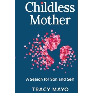 Pegasus Elliot Mackenzie Publishers Childless Mother : A Search For Son And Self Pegasus Elliot Mackenzie Publishers Childless Mother : A Search For Son And Self