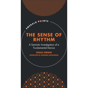 Emerald Publishing Limited The Sense Of Rhythm : A Semiotic Investigation Of A Fundamental Device Emerald Publishing Limited The Sense Of Rhythm : A Semiotic Investigation Of A Fundamental Device