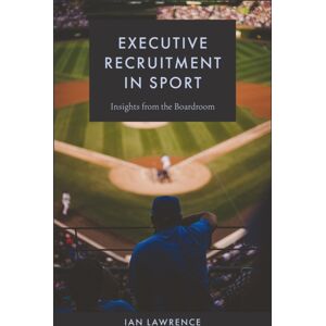 Emerald Publishing Limited Executive Recruitment In Sport : Insights From The Boardroom Emerald Publishing Limited Executive Recruitment In Sport : Insights From The Boardroom