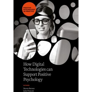 Emerald Publishing Limited How Digital Technologies Can Support Positive Psychology Emerald Publishing Limited How Digital Technologies Can Support Positive Psychology