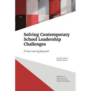 Emerald Publishing Limited Solving Contemporary School Leadership Challenges : A Case Learning Approach Emerald Publishing Limited Solving Contemporary School Leadership Challenges : A Case Learning Approach