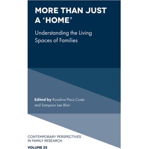 Emerald Publishing Limited More Than Just A ‘home’ : Understanding The Living Spaces Of Families Emerald Publishing Limited More Than Just A ‘home’ : Understanding The Living Spaces Of Families