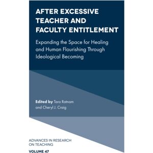 Emerald Publishing Limited After Excessive Teacher And Faculty Entitlement : Expanding The Space For Healing And Human Flourishing Through Ideological Becoming Emerald Publishing Limited After Excessive Teacher And Faculty Entitlement : Expanding The Space For Healing And Human Flourishing Through Ideological Becoming