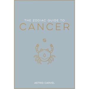 Octopus Publishing Group The Zodiac Guide To Cancer : The Ultimate Guide To Understanding Your Star Sign, Unlocking Your Destiny And Decoding The Wisdom Of The Stars Octopus Publishing Group The Zodiac Guide To Cancer : The Ultimate Guide To Understanding Your Star Sign, Unlocking Your Destiny And Decoding The Wisdom Of The Stars