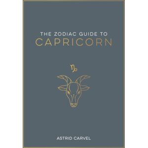 Octopus Publishing Group The Zodiac Guide To Capricorn : The Ultimate Guide To Understanding Your Star Sign, Unlocking Your Destiny And Decoding The Wisdom Of The Stars Octopus Publishing Group The Zodiac Guide To Capricorn : The Ultimate Guide To Understanding Your Star Sign, Unlocking Your Destiny And Decoding The Wisdom Of The Stars