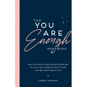 Summersdale Publishers The You Are Enough Workbook : Gentle Advice And Guided Exercises To Help You Embrace Your Flaws And Be Happy Being You Summersdale Publishers The You Are Enough Workbook : Gentle Advice And Guided Exercises To Help You Embrace Your Flaws And Be Happy Being You