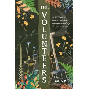 Octopus Publishing Group The Volunteers : A Heart-Warming Memoir Of Conservation, Companionship And Community, Perfect For Fans Of Detectorists And The Outlaws Octopus Publishing Group The Volunteers : A Heart-Warming Memoir Of Conservation, Companionship And Community, Perfect For Fans Of Detectorists And The Outlaws