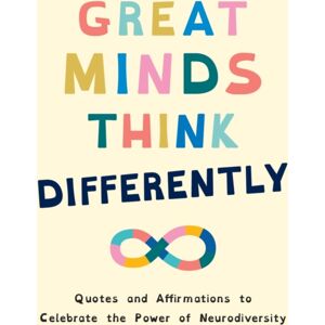 Octopus Publishing Group Great Minds Think Differently : A Celebration Of Those With Adhd, Autism, Dyslexia And Other Neurodivergent Conditions Octopus Publishing Group Great Minds Think Differently : A Celebration Of Those With Adhd, Autism, Dyslexia And Other Neurodivergent Conditions