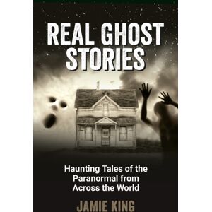 Octopus Publishing Group Real Ghost Stories : Haunting Tales Of The Paranormal From Across The World Octopus Publishing Group Real Ghost Stories : Haunting Tales Of The Paranormal From Across The World