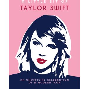 Octopus Publishing Group A Little Bit Of Taylor Swift : An Unofficial Celebration Of A Modern Icon Octopus Publishing Group A Little Bit Of Taylor Swift : An Unofficial Celebration Of A Modern Icon