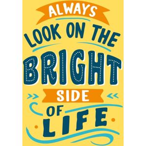 Octopus Publishing Group Always Look On The Bright Side Of Life : Sunny Quotes To Lift Your Spirits Octopus Publishing Group Always Look On The Bright Side Of Life : Sunny Quotes To Lift Your Spirits