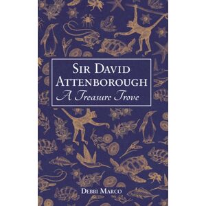 Octopus Publishing Group Sir David Attenborough: A Treasure Trove : A Celebration Of A British Icon Octopus Publishing Group Sir David Attenborough: A Treasure Trove : A Celebration Of A British Icon