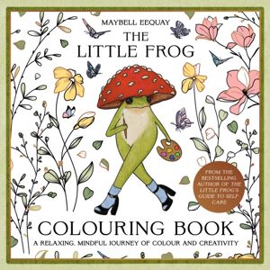 Octopus Publishing Group The Little Frog Colouring Book : A Relaxing, Mindful Journey Of Colour And Creativity Featuring Affirmations From The Internet’s Beloved Mushroom Frog Octopus Publishing Group The Little Frog Colouring Book : A Relaxing, Mindful Journey Of Colour And Creativity Featuring Affirmations From The Internet’s Beloved Mushroom Frog