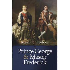 Alliance Publishing Press Prince George And Master Frederick : Royal Friends And Secret Brothers Alliance Publishing Press Prince George And Master Frederick : Royal Friends And Secret Brothers