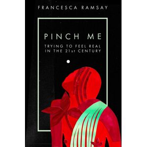 Ortac Press Pinch Me : Trying To Feel Real In The 21st Century Ortac Press Pinch Me : Trying To Feel Real In The 21st Century
