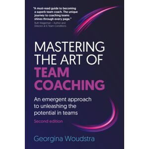 Team Coaching Studio Press Mastering The Art Of Team Coaching (Second Edition) : An Emergent Approach To Unleashing The Potential In Teams Team Coaching Studio Press Mastering The Art Of Team Coaching (Second Edition) : An Emergent Approach To Unleashing The Potential In Teams