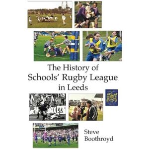 Scratching Shed Publishing Ltd The History Of Schools' Rugby League In Leeds Scratching Shed Publishing Ltd The History Of Schools' Rugby League In Leeds