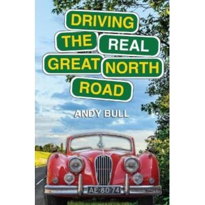Scratching Shed Publishing Ltd Driving The Real Great North Road Scratching Shed Publishing Ltd Driving The Real Great North Road
