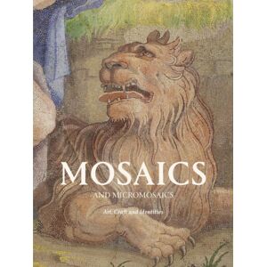 V & A Publishing Mosaics And Micro Mosaics : Art, Craft And Identities V & A Publishing Mosaics And Micro Mosaics : Art, Craft And Identities