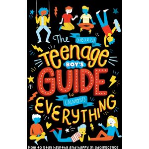 Bonnier Books Ltd The (Nearly) Teenage Boy'S Guide To (Almost) Everything Bonnier Books Ltd The (Nearly) Teenage Boy'S Guide To (Almost) Everything