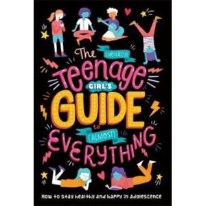 Bonnier Books Ltd The (Nearly) Teenage Girl'S Guide To (Almost) Everything Bonnier Books Ltd The (Nearly) Teenage Girl'S Guide To (Almost) Everything