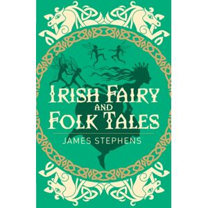 Arcturus Publishing Ltd Irish Fairy And Folk Tales Arcturus Publishing Ltd Irish Fairy And Folk Tales