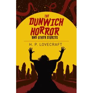 Arcturus Publishing Ltd The Dunwich Horror And Other Stories Arcturus Publishing Ltd The Dunwich Horror And Other Stories