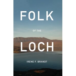 Troubador Publishing Folk Of The Loch Troubador Publishing Folk Of The Loch