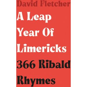 Troubador Publishing A Leap Year Of Limericks : 366 Ribald Rhymes Troubador Publishing A Leap Year Of Limericks : 366 Ribald Rhymes