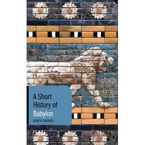 Bloomsbury Publishing PLC A Short History Of Babylon Bloomsbury Publishing PLC A Short History Of Babylon