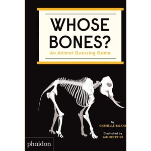 Phaidon Press Ltd Whose Bones? : An Animal Guessing Game Phaidon Press Ltd Whose Bones? : An Animal Guessing Game