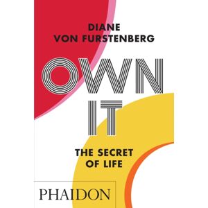 Phaidon Press Ltd Own It : The Secret To Life Phaidon Press Ltd Own It : The Secret To Life