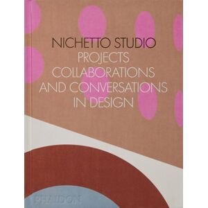 Phaidon Press Ltd Nichetto Studio : Projects, Collaborations And Conversations In Design Phaidon Press Ltd Nichetto Studio : Projects, Collaborations And Conversations In Design
