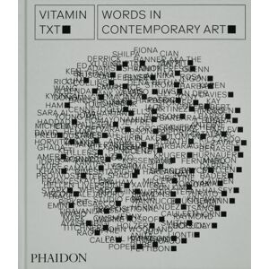 Phaidon Press Ltd Vitamin Txt : Words In Contemporary Art Phaidon Press Ltd Vitamin Txt : Words In Contemporary Art