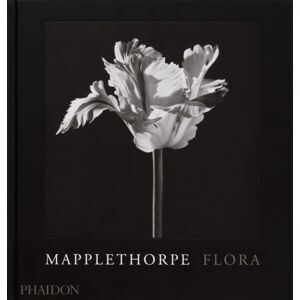 Phaidon Press Ltd Mapplethorpe Flora : The Complete Flowers Phaidon Press Ltd Mapplethorpe Flora : The Complete Flowers