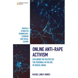 Emerald Publishing Limited Online Anti-Rape Activism : Exploring The Politics Of The Personal In The Age Of Digital Media Emerald Publishing Limited Online Anti-Rape Activism : Exploring The Politics Of The Personal In The Age Of Digital Media